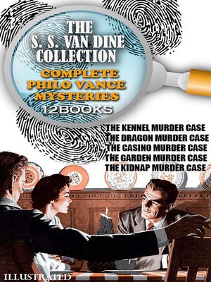 cover image of The S. S. Van Dine Collection. Complete Philo Vance Mysteries (12 Books). Illustrated